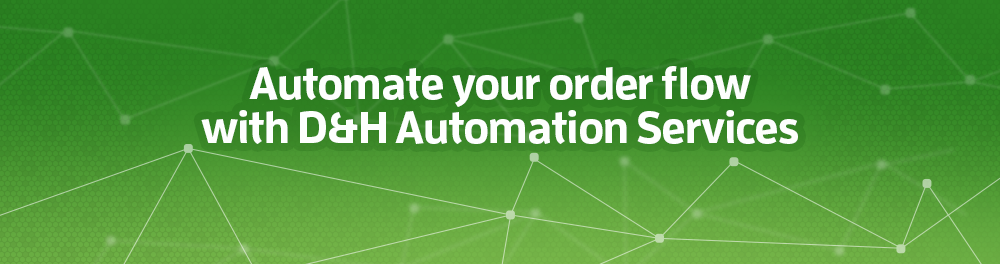 Automate your order flow with D&H Automation Services